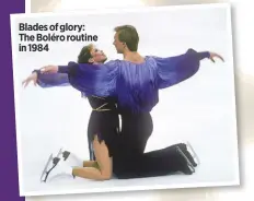  ??  ?? Blades of glory: the Boléro routine in 1984