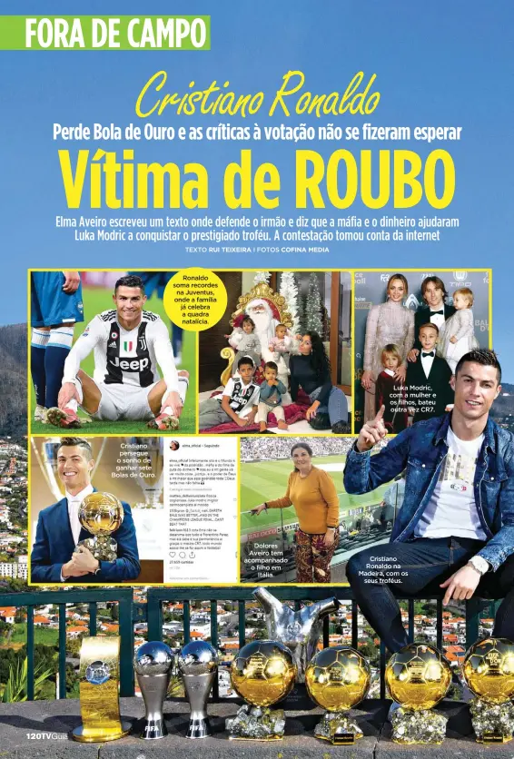  ??  ?? Cristiano persegue o sonho de ganhar sete Bolas de Ouro.Ronaldo soma recordes na Juventus, onde a família já celebra a quadra natalícia.Dolores Aveiro tem acompanhad­o o filho emItália.Luka Modric, com a mulher e os filhos, bateu outra vez CR7.Cristiano Ronaldo na Madeira, com osseus troféus.