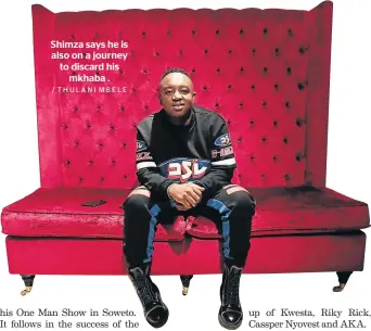  ?? / THULANI MBELE ?? Shimza says he is also on a journey to discard his mkhaba .