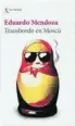  ??  ?? ★★★★ «Transbordo en Moscú» Eduardo Mendoza SEIX BARRAL 370 páginas, 20,90 euros
