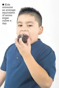  ?? ?? Kids consume an average equivalent of seven sugar cubes a day