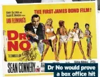  ?? ?? Dr No would prove a box office hit