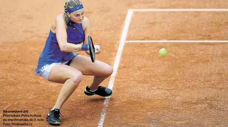  ??  ?? Na oranžové drti Před rokem Petra Kvitová po zranění prošla do 2. kola. Foto: Profimedia.cz