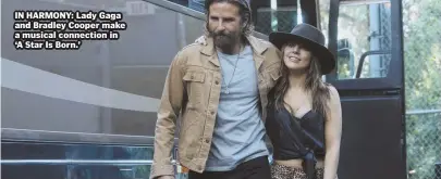  ??  ?? IN HARMONY: Lady Gaga and Bradley Cooper make a musical connection in ‘A Star Is Born.’