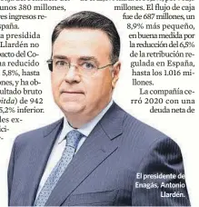  ??  ?? El presidente de Enagás, Antonio Llardén.