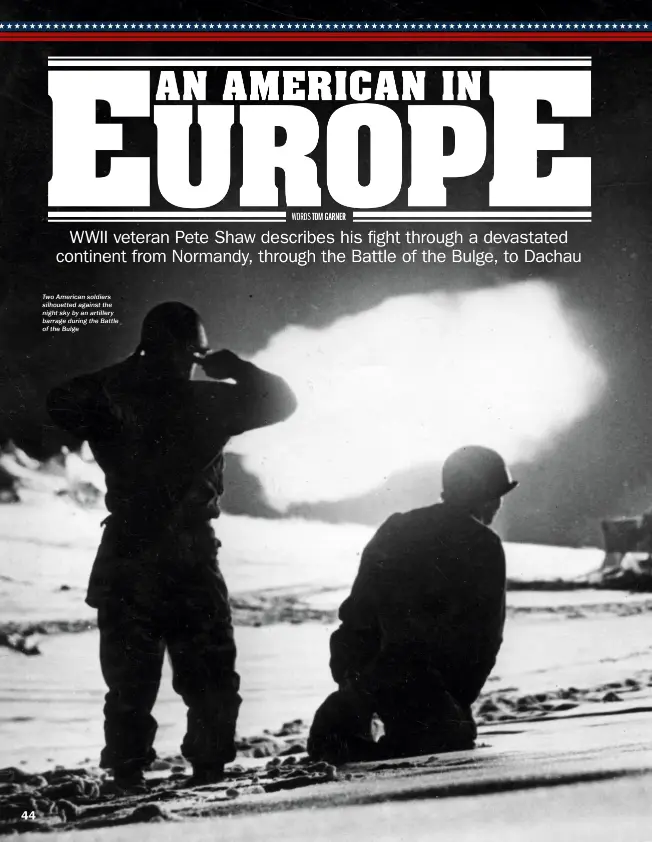  ??  ?? Two American soldiers silhouette­d against the night sky by an artillery barrage during the Battle of the Bulge