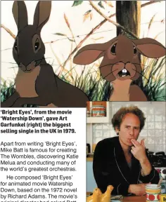  ??  ?? ‘Bright Eyes’, from the movie ‘Watership Down’, gave Art Garfunkel (right) the biggest selling single in the UK in 1979.