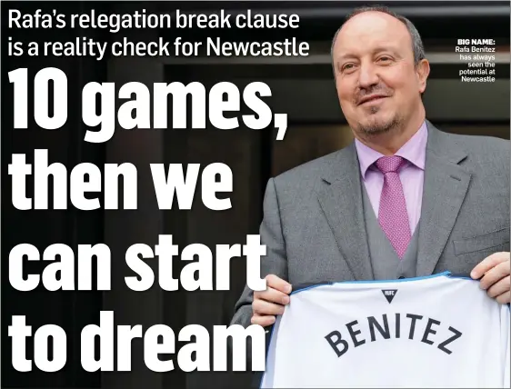  ??  ?? BIG NAME: Rafa Benitez has alwaysseen the potential at Newcastle