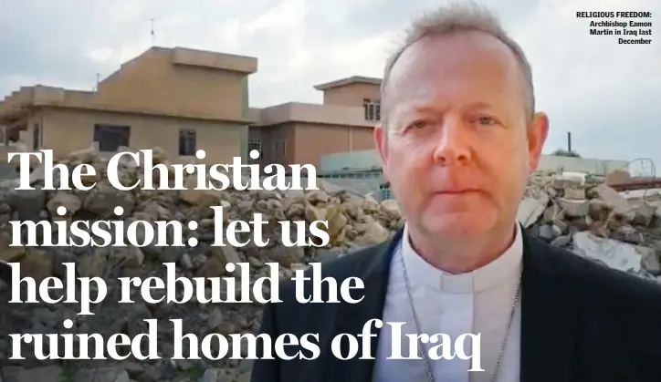  ??  ?? RELIGIOUS FREEDOM: Archbishop Eamon Martin in Iraq last December