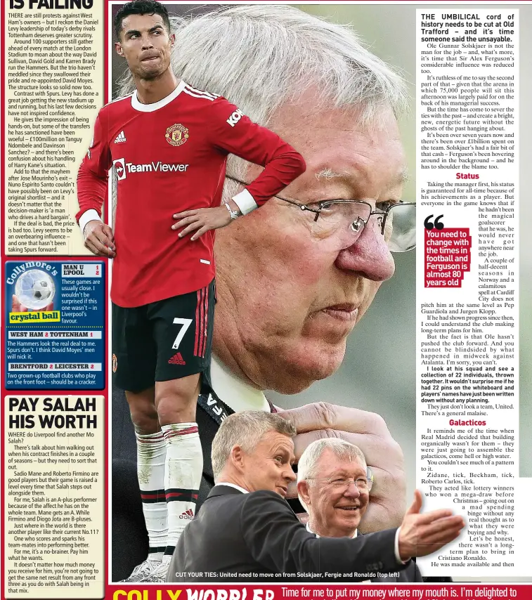  ?? ?? CUT YOUR TIES: United need to move on from Solskjaer, Fergie and Ronaldo (top left)