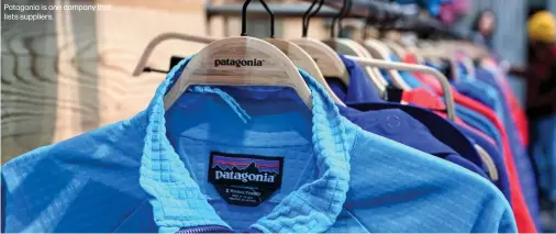  ?? ?? Patagonia is one company that lists suppliers.