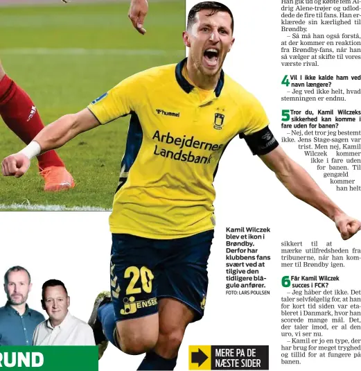  ?? FOTO: LARS POULSEN ?? Kamil Wilczek blev et ikon i Brøndby. Derfor har klubbens fans svært ved at tilgive den tidligere blågule anfører.