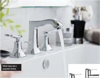  ??  ?? Mixer taps are a popular choice Good water pressure is especially important