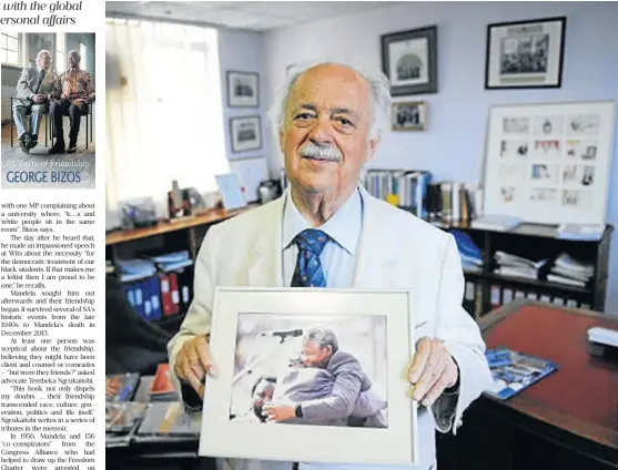  ?? /Stephane de Sakutin/AFP/Getty Images ?? 65 Years of Friendship George Bizos Umuzi Comrades and friends: Human rights advocate George Bizos in his office on January 26 2010 in Johannesbu­rg. Bizos met Nelson Mandela in 1948 at Wits and was part of the legal team that defended Mandela. During...