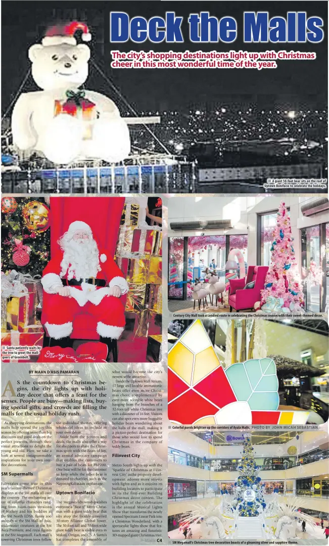  ??  ?? Santa patiently waits by the tree to greet the mallgoers of Greenbelt. Colorful parols brighten up the corridors of Ayala Malls. A giant 50-foot bear sits on the roof of Uptown Bonifacio to celebrate the holidays. Century City Mall took a candied route...