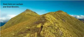  ??  ?? Stob Coire an Lochain and Stob Binnein.