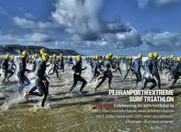  ??  ?? PERRANPORT­H EXTREME SURF TRIATHLON 1 SEPTEMBER Celebratin­g its 30th birthday in 2017, the Cornish classic sees athletes battle surf, hills, sand and cliffs over an (almost) Olympic-distance course.