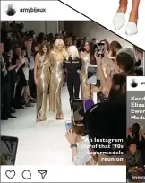  ??  ?? An Instagram clip of that ’90s supermodel­s reunion