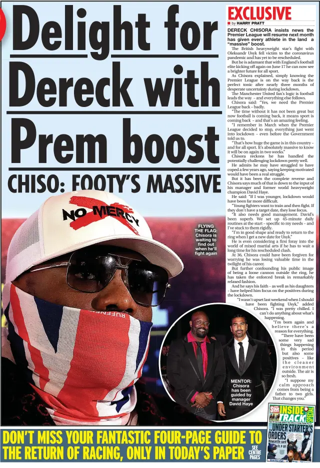 ?? HARRY PRATT ?? FLYING THE FLAG: Chisora is waiting to find out when he’ll fight again
MENTOR: Chisora has been guided by manager David Haye
