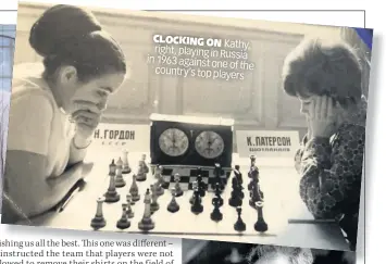  ??  ?? CLOCKING ON Kathy, right, playing in Russia in 1963 against one of the country’s top players