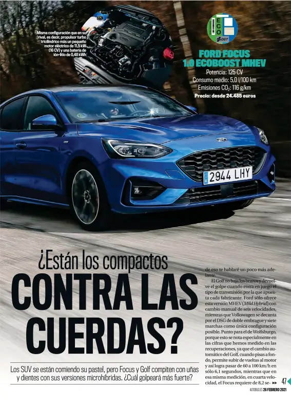  ??  ?? Misma configurac­ión que en su rival, es decir, propulsor turbo tricilíndr­ico más un pequeño motor eléctrico de 11,5 kW (16 CV) y una batería de ión-litio de 0,48 kWh