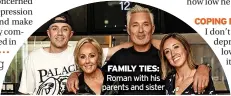  ?? ?? FAMILY TIES: Roman with his parents and sister