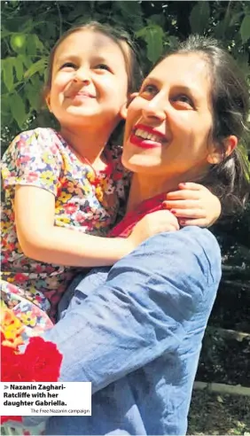  ?? The Free Nazanin campaign ?? Nazanin ZaghariRat­cliffe with her daughter Gabriella.