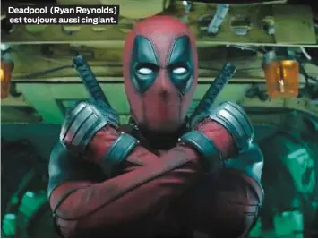  ??  ?? Deadpool (Ryan Reynolds) est toujours aussi cinglant.