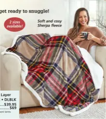  ?? ?? Double Layer Blanket • DLBLK Small ....$ 39.95 Large.......$ 69 4 mths payment terms available Soft and cosy Sherpa fleece 2 sizes available!