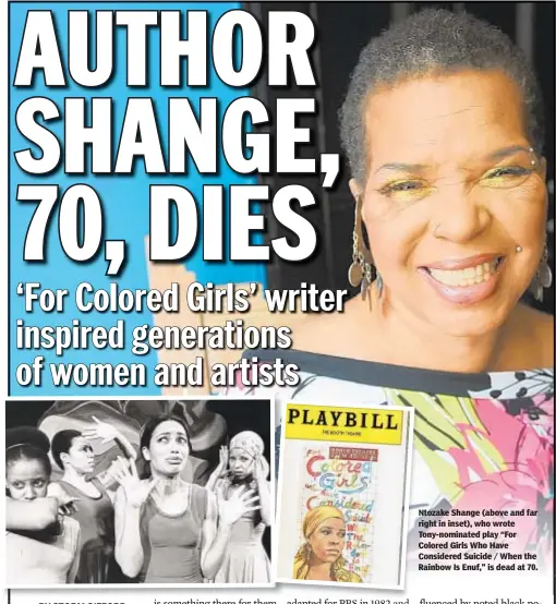  ??  ?? tozake Shange (above and far ight in inset), who wrote ony-nominated play “For olored Girls Who Have onsidered Suicide / When the Rainbow Is Enuf," is dead at 70.