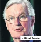  ??  ?? > Michel Barnier