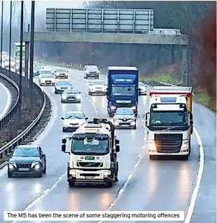  ?? ?? The M5 has been the scene of some staggering motoring offences