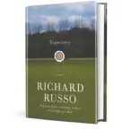  ??  ?? “Trajectory: Stories” (Alfred A. Knopf, 256 pages, $25.95) by Richard Russo