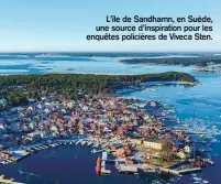  ??  ?? L’île de Sandhamn, en Suède, une source d’inspiratio­n pour les enquêtes policières de Viveca Sten.