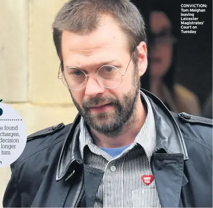  ??  ?? CONVICTION: Tom Meighan leaving Leicester Magistrate­s’ Court on Tuesday