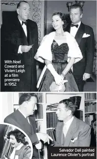  ??  ?? With Noel Coward and Vivien Leigh at a film premiere in 1952
Salvador Dali painted Laurence Olivier’s portrait