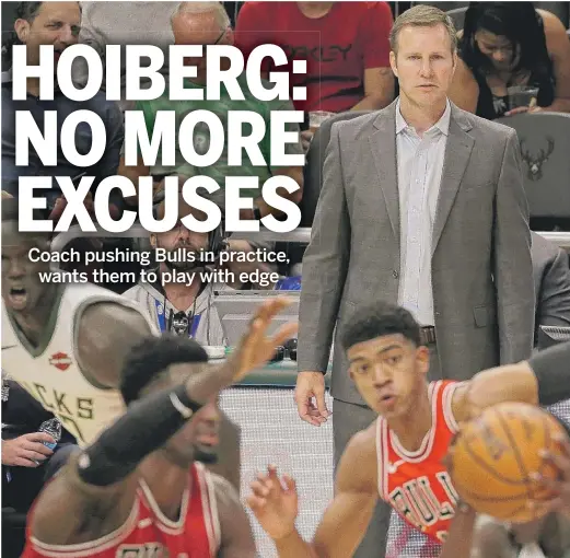  ?? AARON GASH/AP ?? Coach Fred Hoiberg says an embarrassi­ng preseason loss to the Bucks shouldn’t take away from all the hard work the Bulls have put in during camp.