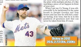  ??  ?? Dickey in 2012 20-6, 2.73 ERA, 230Ks