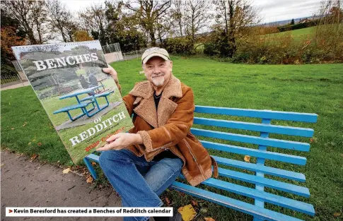  ?? ?? > Kevin Beresford has created a Benches of Redditch calendar