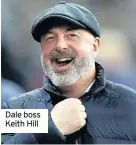  ??  ?? Dale boss Keith Hill