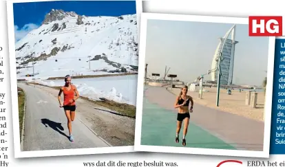  ??  ?? LINKS: Gerda woon in Doebai en sê in die wintermaan­de is sy gaande daaroor om in dié stad te oefen. NAASLINKS: In die somer verkies sy om na Duncan Ross, haar verloofde, se huis in die Franse Alpe te reis vir oefening. Sy bring ook baie tyd in Suid-Afrika deur.