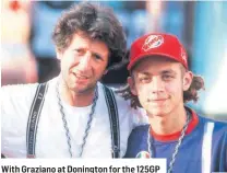  ??  ?? With Graziano at Donington for the 125GP