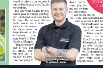  ??  ?? NEW BEGINNING Kickstart gave hope to jobseeker Jamie