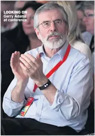  ??  ?? LOOKING ON Gerry Adams at conference