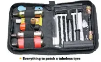  ??  ?? Everything to patch a tubeless tyre