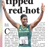  ?? PICTURE: BACKPAGEPI­X ?? South Africa’s Caster Semenya appears invincible as she looks to go for gold in the 800m in Rio next week.