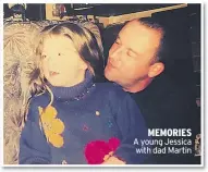  ??  ?? MEMORIES A young Jessica with dad Martin