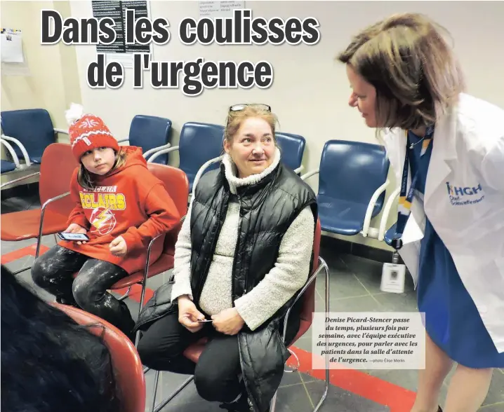  ?? —photo Élise Merlin ?? Denise Picard-Stencer passe du temps, plusieurs fois par semaine, avec l’équipe exécutive des urgences, pour parler avec les patients dans la salle d’attente de l’urgence.