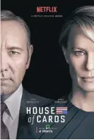  ?? Netflix ?? Defining series: Kevin Spacey and Robin Wright in Netflix’s political thriller ‘House of Cards’ ./