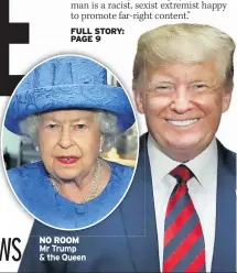  ??  ?? NO ROOM Mr Trump & the Queen